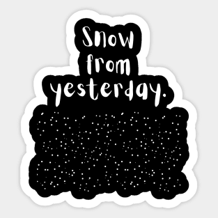 Snow From Yesterday Sticker